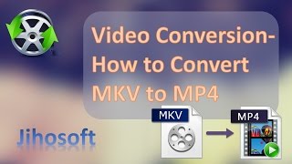 MKV to MP4 Video Converter - How to Convert MKV to MP4