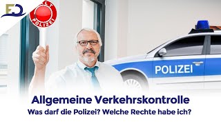 Allgemeine Verkehrskontrolle 🛑 👮🏻- Was darf die Polizei §§ - Welche Rechte habe ich §§