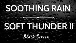 Natural SOOTHING RAIN & SOFT THUNDER Sounds for Sleeping and Relaxation # 2 | BLACK SCREEN | 10 Hrs