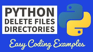 Python Delete Files Directories - Beginners Coding Tutorial 2022