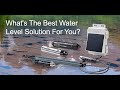 What's the Best Water Level Solution For You?