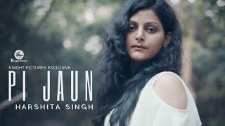 Farhan Saeed - Pi Jaun |  Harshita Singh |  Momina Mustehsan | New Hindi Song 2019