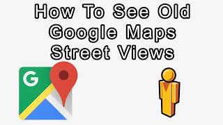 How to See Old Google Map Street Views