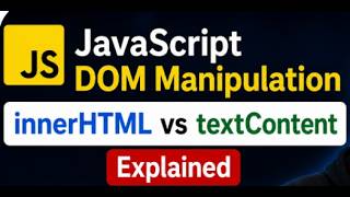 JavaScript DOM Manipulation innerHTML vs textContent explained