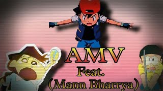 AMV feat.  ( Mann Bharrya)