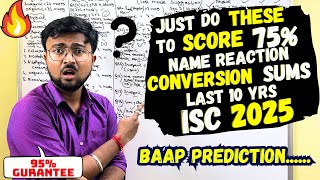 ISC CHEMISTRY 2025:Just do these to score 75%🔥PHYSICAL😱ORGANIC😱Name Reaction😱SUMS😱Conversions😱Test😱