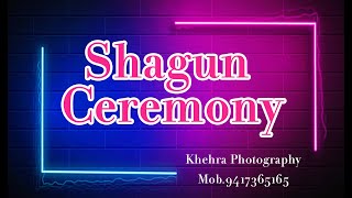 SHAGAN CEREMONY HARPREET WEDS AMANDEE KAUR II KHEHRA PHOTOGRAPHY  M. 9417365165