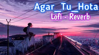Agar Tu Hota - Ankit Tiwari (Slowed+Reverb) | Agar Tu Hota Lofi Lyrics | Baaghi |#lofi#ankittiwari