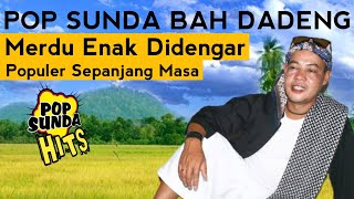 Lagu Sunda Bah Dadeng Full Album || Album Pop Sunda Hits Terpopuler Sepanjang Masa