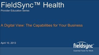 FieldSync™ Health A Digital View: The Capabilities for Your Business