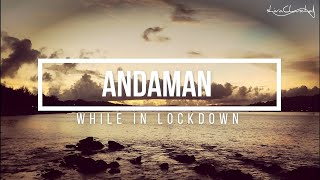 Andaman While In Lockdown