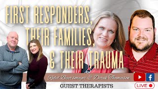 Therapists’ Take on First Responders, Their Families, and Their Trauma.