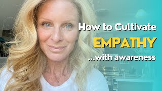 How To Cultivate Empathy