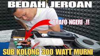 INI BUKTI SUB KOLONG WATT BESAR !! GAK CUMA BODI TAPI LIHAT TRAFO & JEROANYA !!