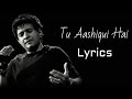 Tu Aashiqui Hai (LYRICS) - K.K. | Vishal & Shekhar | Tu Hai Aasmaan Mein Teri Yeh Zameen Hai Lyrics