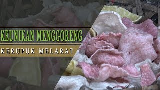 KEUNIKAN MENGGORENG KERUPUK MELARAT