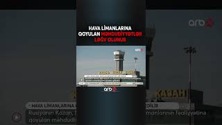 Rusiya hava limanlarına tətbiq edilən məhdudiyyətlər aradan qaldırıldı