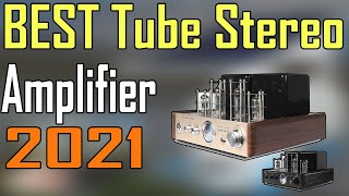 TOP 5 Best Tube Stereo Amplifier Review 2021 | Stereo Amplifier