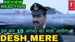 DESH MERE SONG REVIEW REACTION,BHUJ NEW SONG DESH MERE REVIEW REACTION,Arjit Singh,Ajay Devgan