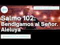 Salmo 102 - Bendigamos al Señor. Aleluya - Francesca LaRosa (versos salmodiados)