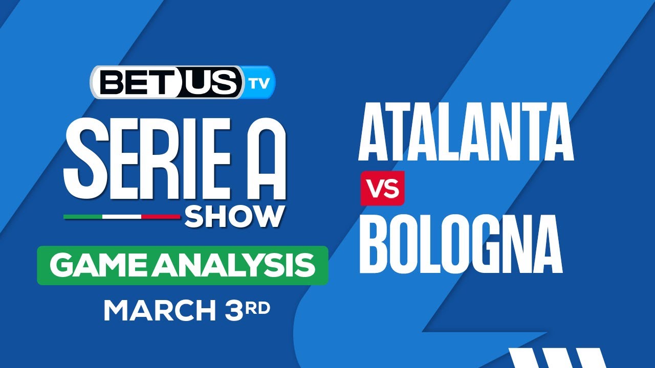 Atalanta Vs Bologna | Serie A Expert Predictions, Soccer Picks & Best ...