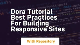 Dora tutorial best practices for building responsive sites