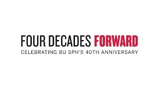 Four Decades Forward: Celebrating BUSPH'S 40th Anniversary