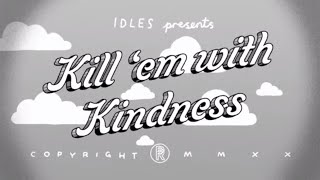 IDLES - KILL THEM WITH KINDNESS  (Official Video)