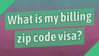 What is my billing zip code visa?