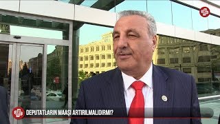 SORĞU: Deputatların maaşı artırılmalıdırmı?