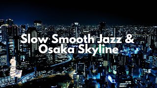 Slow Smooth Jazz & Osaka Skyline