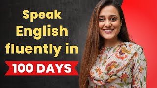 Speak English Fluently in 100 Days - This simple technique will make you fluent and confident