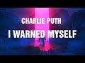 I WARNED MYSELF=CHARLIE PUTH(LYRICS)