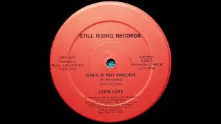 Leon Love - Once Is Not Enough (Vocal)(1985)