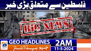 Geo News Headlines 2 AM - Big news about Palestine | 11 May 2024