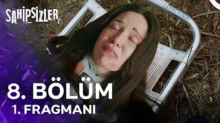 Sahipsizler 8. Bölüm 1. Fragmanı