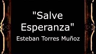 Salve Esperanza - Esteban Torres Muñoz [AM]