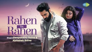 Rahen Na Rahen | Cover Song | Abhishek Raina | Deepshikha Raina | Lata Mangeshkar