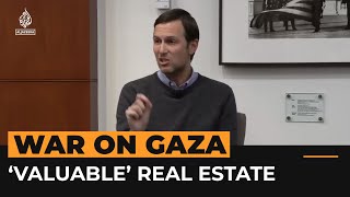Former Trump official calls Gaza’s waterfront property ‘very valuable’ | Al Jazeera Newsfeed