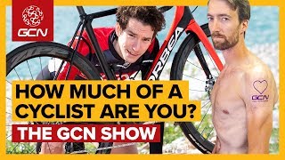 How Much Of A Cyclist Are You? | GCN Show Ep. 353
