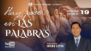 HAY PODER EN LAS PALABRAS - DISCÍPULO IRVING LEYVA - 19/02/2025  19:30 HRS