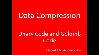 Unary Code and Golomb Code