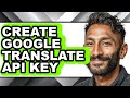 How to Create Google Translate Api Key - Easy Guide