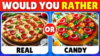 Would You Rather - Real Food vs Candy Edition 🍕🍬🍫