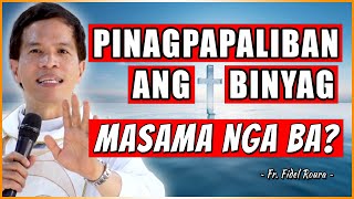 *NAPAKAIMPORTANTE!* PARA SA MGA PINAGPAPALIBAN ANG BINYAG! | Fr. Joseph Fidel Roura