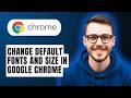 How to Change Default Fonts and Size in Google Chrome [2026 Guide]