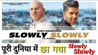 Slowly Slowly _ Comments of Other Countries people's _ Gururandhawa ft. Pitbull New Song 2019