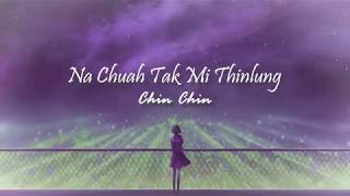 Na Chuahtak Mi Thinlung - Chin Chin Lyric