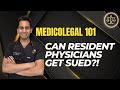 Medicolegal 101: Can Resident Physicians Get Sued?!