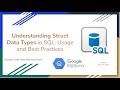 85. Understanding Struct Data Types in SQL - Usage and Best Practices